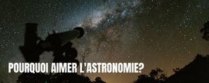 Pourquoi aimer l'astronomie?