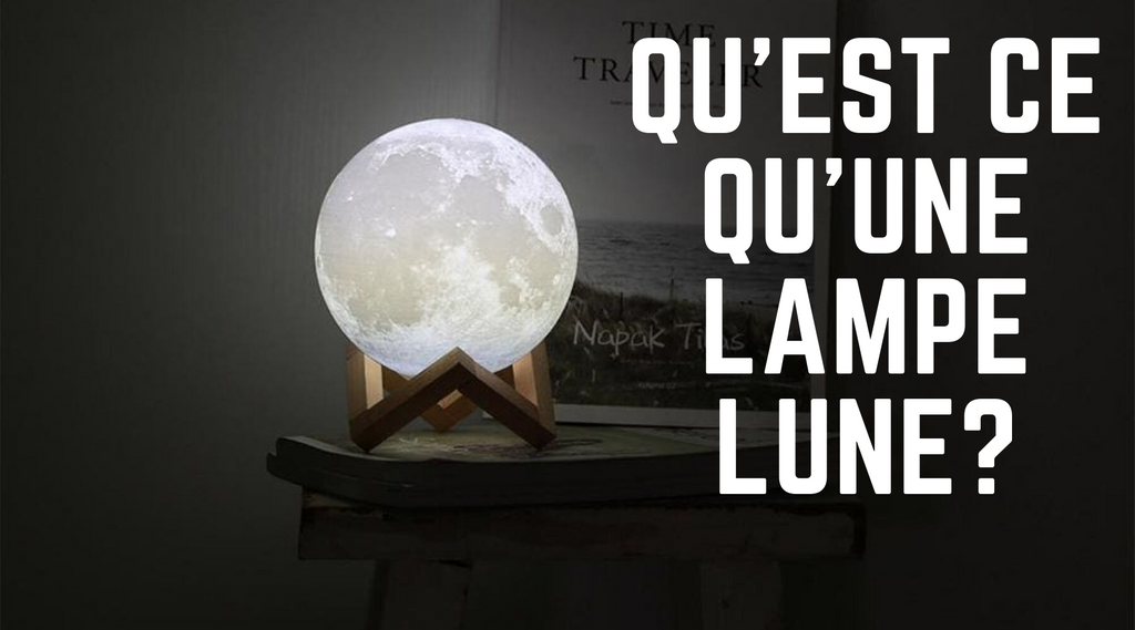 Qu'est-ce qu'une Lampe Lune?